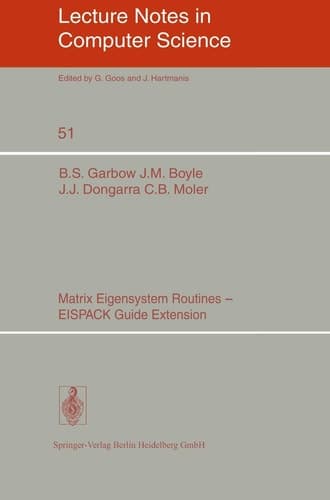 Matrix Eigensystem Routines - EISPACK Guide Extension (Lecture Notes in Computer Science, 51)