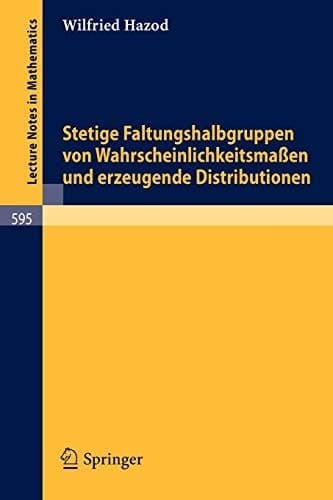 Stetige Faltungshalbgruppen von Wahrscheinlichkeitsmassen und erzeugende Distributionen (Lecture Notes in Mathematics, 595) (German Edition)