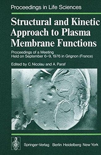 Structural and Kinetic Approach to Plasma Membrane Functions: Proceedings of a Meeting Held on September 6–9, 1976 in Grignon (France) (Proceedings in Life Sciences)