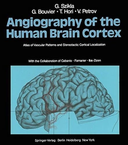 Angiography of the Human Brain Cortex Atlas of Vascular Patterns and Stereotactic Cortical Localization