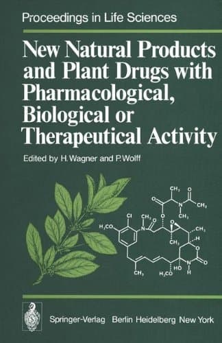New Natural Products and Plant Drugs with Pharmacological, Biological or Therapeutical Activity: Proceedings of the First International Congress on ... 6–10, 1976 (Proceedings in Life Sciences)