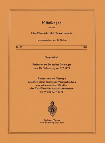 Sonderheft Professor em. Dr. Walter Dieminger Zum 70. Geburtstag Am 7.7.1977 Ansprachen und Vorträge anlässlich seiner feierlichen Verabschiedung aus Seinem Amt als Direktor Des Max-Planck-Instituts füR Aeronomie am 9. und 10.7.1975