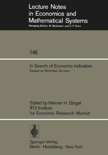 In Search of Economic Indicators: Essays on Business Surveys (Lecture Notes in Economics and Mathematical Systems, 146)