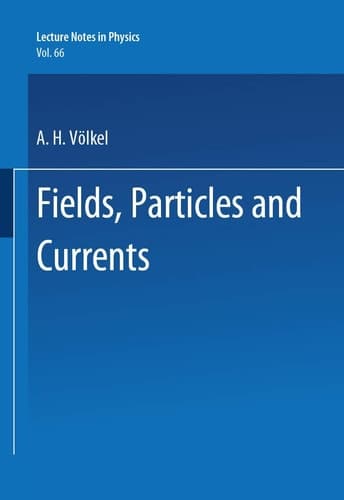 Fields, Particles and Currents (Lecture Notes in Physics)