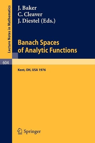Banach Spaces of Analytic Functions.: Proceedings of the Pelzczynski Conference Held at Kent State University, July 12-16, 1976. (Lecture Notes in Mathematics, 604)