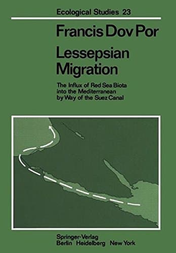 Lessepsian Migration: The Influx of Red Sea Biota into the Mediterranean by Way of the Suez Canal (Ecological Studies)