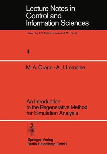 An Introduction to the Regenerative Method for Simulation Analysis (Lecture Notes in Control and Information Sciences, 4)