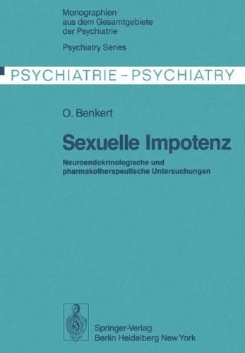 Sexuelle Impotenz Neuroendokrinologische und pharmakotherapeutische Untersuchungen