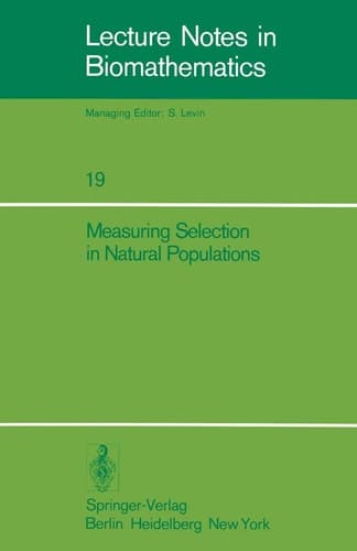 Measuring Selection in Natural Populations (Lecture Notes in Biomathematics, 19)