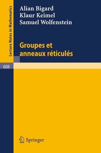 Groupes et anneaux reticules (Lecture Notes in Mathematics, 608) (French Edition)