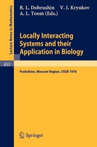 Locally Interacting Systems and Their Application in Biology: Proceedings of the School-Seminar on Markov Processes in Biology, Held in Pushchino, ... 1976 (Lecture Notes in Mathematics, 653)