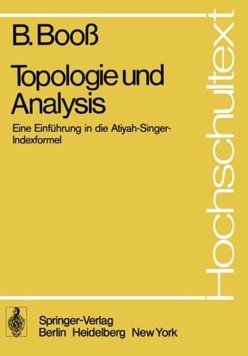 Topologie und Analysis: Einführung in die Atiyah-Singer-Indexformel (Hochschultext) (German Edition)