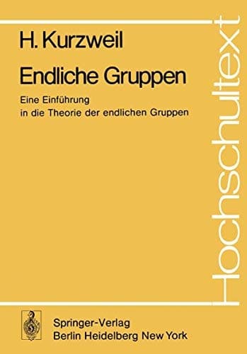 Endliche Gruppen Eine Einführung in die Theorie der endlichen Gruppen