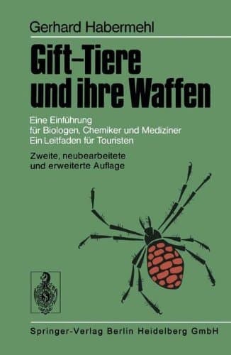Gift-Tiere und ihre Waffen eine Einführung für Biologen, Chemiker und Mediziner ; ein Leitfaden Touristen ; mit 36 Tabellen