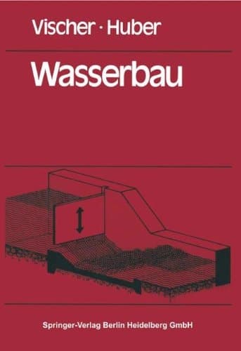 Wasserbau hydrologische Grundlagen, Elemente des Wasserbaues, Nutz- und Schutzwasserbauten