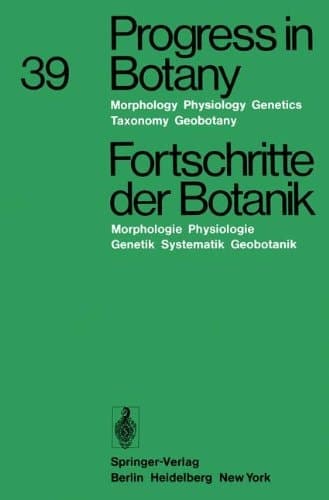 Progress in Botany / Fortschritte der Botanik Morphology · Physiology · Genetics · Taxonomy · Geobotany / Morphologie · Physiologie · Genetik · Systematik · Geobotanik