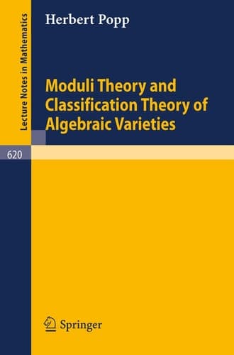 Moduli Theory and Classification Theory of Algebraic Varieties (Lecture Notes in Mathematics, 620)