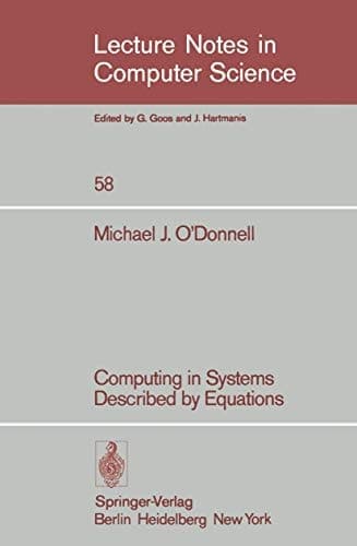 Computing in Systems Described by Equations (Lecture Notes in Computer Science, 58)