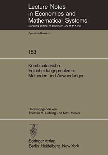 Kombinatorische Entscheidungsprobleme: Methoden und Anwendungen: Fortbildungskurs des Instituts für Operations Research der ETH Zürich (Lecture Notes ... Mathematical Systems, 153) (German Edition)