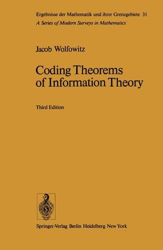 Coding Theorems of Information Theory (Ergebnisse der Mathematik und ihrer Grenzgebiete. 2. Folge)