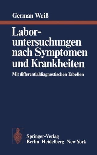 Laboruntersuchungen nach Symptomen und Krankheiten mit differentialdiagnostischen Tabellen