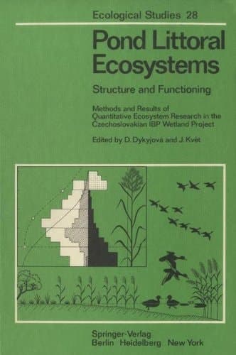 Pond Littoral Ecosystems: Structure and Functioning Methods and Results of Quantitative Ecosystem Research in the Czechoslovakian IBP Wetland Project (Ecological Studies)