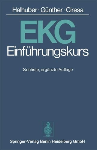 EKG-Einführungskurs Eine praktische Propädeutik der klinischen Elektrokardiographie