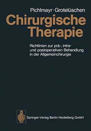 Chirurgische Therapie Richtlinien zur prä-, intra- u. postoperativen Behandlung in d. Allgemeinchirurgie