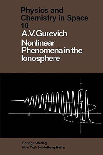 Nonlinear Phenomena in the Ionosphere (Physics and Chemistry in Space)