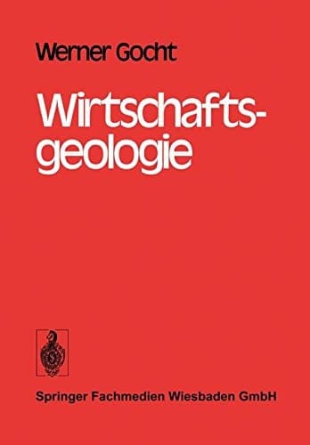 Wirtschaftsgeologie: Rohstofferschlie Ung - Rohstoffwirtschaft - Rohstoffpolitik (German Edition)