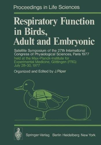 Respiratory Function in Birds, Adult and Embryonic: Satellite Symposium of the 27th International Congress of Physiological Sciences, Paris 1977, held ... in Life Sciences) (German Edition)