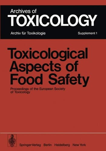 Toxicological Aspects of Food Safety: Proceedings of the European Society of Toxicology Meeting held in Copenhagen, June 19–22, 1977 (Archives of Toxicology, 1)