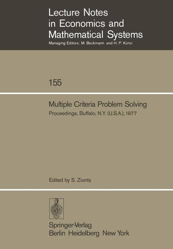 Multiple Criteria Problem Solving: Proceedings of a Conference Buffalo, N.Y. (U.S.A), August 22 – 26, 1977 (Lecture Notes in Economics and Mathematical Systems, 155)