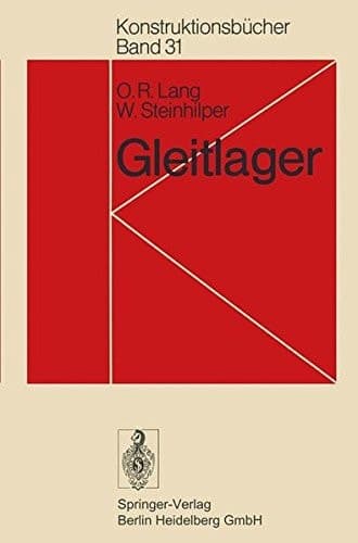 Gleitlager Berechnung und Konstruktion von Gleitlagern mit konstanter und zeitlich veränderlicher Belastung
