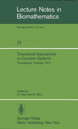 Theoretical Approaches to Complex Systems: Proceedings, Tübingen, June 11–12, 1977 (Lecture Notes in Biomathematics, 21)