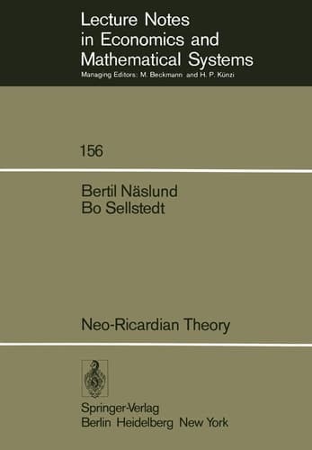 Neo-Ricardian Theory: With Applications to Some Current Economic Problems (Lecture Notes in Economics and Mathematical Systems, 156)