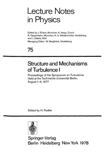 Structure and Mechanisms of Turbulence I: Proceedings of the Symposium on Turbulence Held at the Technische Universität Berlin, August 1-5, 1977 (Lecture Notes in Physics)