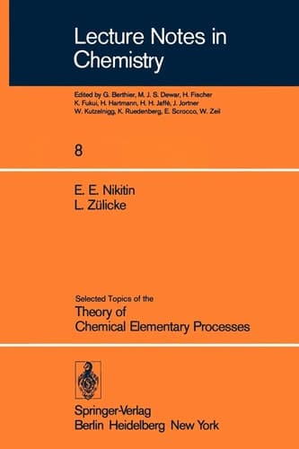 Selected Topics of the Theory of Chemical Elementary Processes (Lecture Notes in Chemistry, 8)