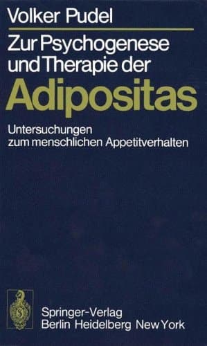 Zur Psychogenese und Therapie der Adipositas Untersuchungen zum menschlichen Appetitverhalten