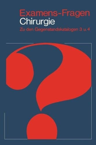 Examens-Fragen Chirurgie zu d. Gegenstandskatalogen 3 u. 4