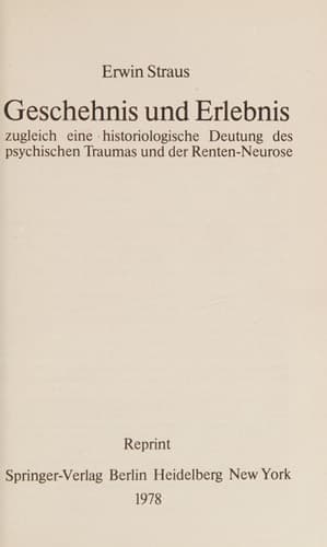 Geschehnis und Erlebnis Zugleich eine Historiologische Deutung des Psychischen Traumas und der Renten-Neurose
