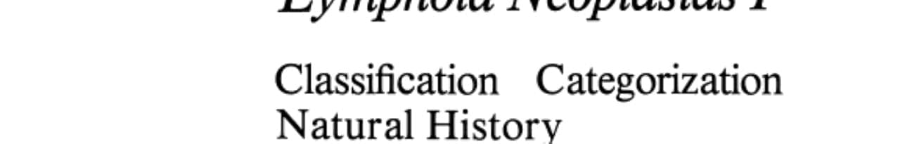 Lymphoid Neoplasias I Classification Categorization Natural History