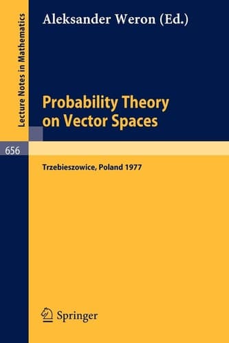 Probability Theory on Vector Spaces: Proceedings, Trzebieszowice, Poland, September 1977 (Lecture Notes in Mathematics, 656)