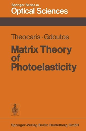 Matrix Theory of Photoelasticity (Springer Series in Optical Sciences)