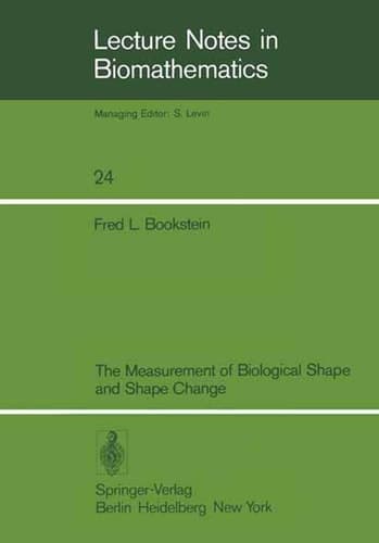 The Measurement of Biological Shape and Shape Change (Lecture Notes in Biomathematics, Volume 24) (Lecture Notes in Biomathematics, 24)