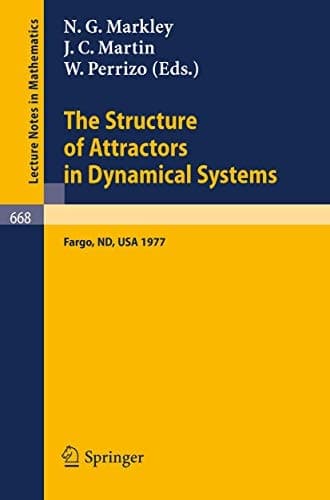 The Structure of Attractors in Dynamical Systems: Proceedings, North Dakota State University, June 20-24, 1977 (Lecture Notes in Mathematics, 668)