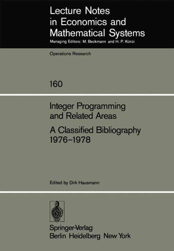 Integer Programming and Related Areas A Classified Bibliography 1976–1978 Compiled at the Institut für Ökonometrie und Operations Research, University of Bonn