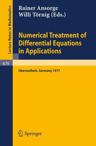 Numerical Treatment of Differential Equations in Applications: Proceedings, Oberwolfach, Germany, December 1977 (Lecture Notes in Mathematics, 679)