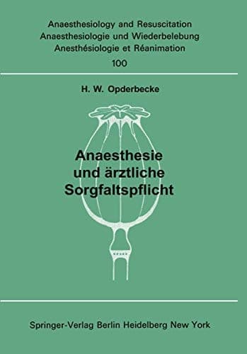 Anaesthesie und ärztliche Sorgfaltspflicht (Anaesthesiologie und Intensivmedizin Anaesthesiology and Intensive Care Medicine, 100) (German Edition)