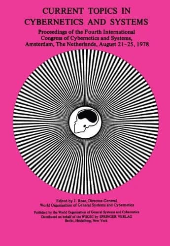 Current Topics in Cybernetics and Systems Proceedings of the Fourth International Congress of Cybernetics & Systems 21–25 August, 1978 Amsterdam, The Netherlands